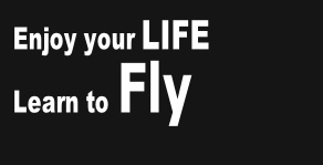 Enjoy your LIFE
Learn to Fly